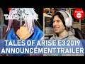 TEY REACTS! Tales of Arise - E3 2019 Announcement Trailer
