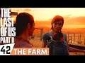 THE LAST OF US 2 Walkthrough Gameplay Part 42 - The Farm | (PS4 PRO Full Gameplay)