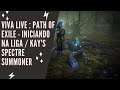 Viva Live - Path of Exile - Iniciando na liga / Kay's Spectre Summoner