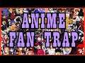 Anime Fan Trap