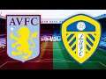 Aston Villa Vs Leeds Utd Live Watch-Along - We Can Be Top Of the League