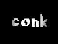 CONK By: SirHadoken [100%] (opinion change this level is fantastic)