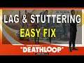 DEATHLOOP: How to fix lag and stuttering for windows 10