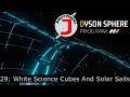 Dyson Sphere Program 29 - White Science Cubes And Solar Sails