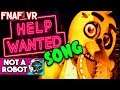 FNAF VR: Help Wanted Song “Help Wanted Please” [by Not A Robot]