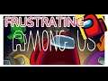 Getting Into a Game in Among Us Can Be....