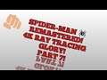 Spider-Man Remastered! 4k and Ray Tracing glory! Part 7!