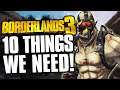 10 Things we Actually NEED in Borderlands 3! (Raid Bosses, Anointment Grinder & MORE!)