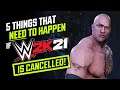5 Things That NEED To Happen If WWE 2K21 Is Cancelled... 😲