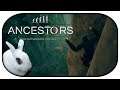 ANCESTORS 🐇 03 - Bauen und Knochenbrechen
