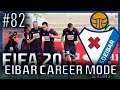 CUP FINAL?! - SD EIBAR FIFA 20 CAREER MODE - #82