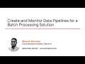 Data Skills: Create and Monitor Data Pipelines for a Batch Processing Solution Course Preview