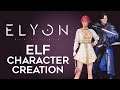 【Elyon】 In-Depth Elf Character Creation [NA/EU CBT]