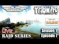 🔴 Escape From Tarkov: Raid Series | Season 1 | Episode 7 | LIVE | Captain Calzax