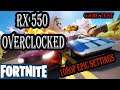 Fortnite RX 550 Overclocked | Epic Settings | 1080p | Performance Check