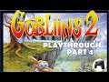 Gobliins 2 Playthrough Part 4