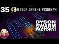 How to create a massive dyson swarm factory!! | Let's Play - Dyson Sphere Program S1 E35