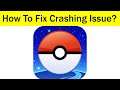 How To Fix Pokemon Go Keeps Crashing Problem Android & Ios - Pokemon Go App Crash Issue