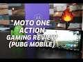 Moto One Action Gaming Review with PUBG Mobile- Heating and Battery Drain