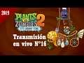 Plants vs. Zombies 2 - Transmision en vivo N°16 (¡Sorpresas del cielo!) {Temporada 2019} -