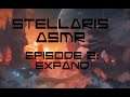 Stellaris - ASMR Robots Part 2! The galaxy expands!
