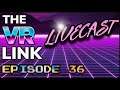 The VR Link Episode 36: VR News & Gaming Podcast