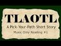 Tlaotl; A Pick-Your-Path Short Story | Music Only Reading #1