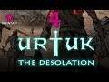 Urtuk: The Desolation Let's Play 4 | We Die Not Today!