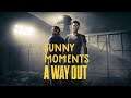 A Way Out Funny Moments!