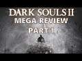 Dark Souls 2 Mega Review - Part 1