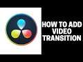 How to Add Video Transition in DaVinci Resolve 17