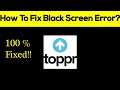 How to Fix Toppr App Black Screen Error Problem in Android & Ios 100% Solution