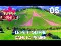 LE PETIT GLYPHE DANS LA PRAIRIE - Let's Play Pokémon Bouclier | 05