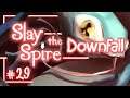 Let's Play Slay the Spire Downfall: A Day Late & A Dollar Short - Episode 29