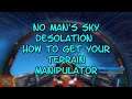 No Man's Sky DESOLATION How to Get Your Terrain Manipulator