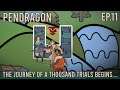 Pendragon - The Journey of a Thousand Trials Begins... - Ep 11