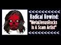 Radical Rewind: "MetalJesusRocks Is A Scam Artist"