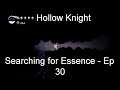Searching for Essence - Hollow Knight [Ep 30]