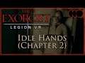 The Exorcist: Legion VR [Index] - Idle Hands (Chapter 2)