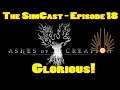 The SimCast - Episode 18 - Glorious (Ashes of Creation Podcast)