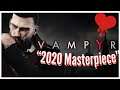 Vampyr - A Masterpiece In 2020