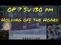 Warp103 Lets play world of tanks♦ SU 130pm ♦ Hold off the Hoard RUSSIA  blyat