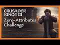 Zero Attributes Challenge - 001 - 👑 Fun-Run mit Crusader Kings 3 👑