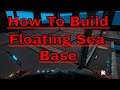 Ark : How To Build a floating sea base in ark