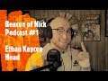 Beacon of Nick Podcast #1 Ethan Kaycee Head