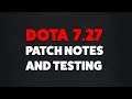 DOTA 7.27 PATCH NOTES (and testing)