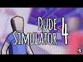 Dude Simulator 4 Playthrough 1