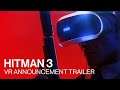 HITMAN 3 - Official VR Announcement Trailer