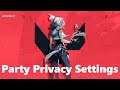 How To Change Your Party Privacy Settings In Valorant - Open Or Close Your Party Privacy