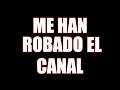 ME ROBARON EL CANAL DE YOUTUBE - 100% REAL -